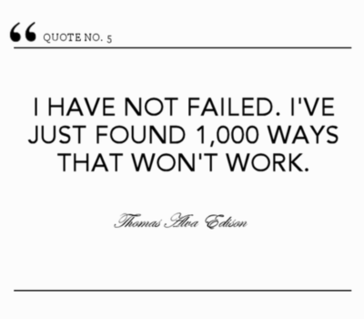 I have not failed. I've just found 1000 ways th...