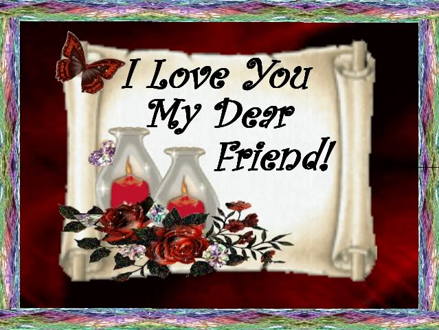 I Love You My Dear Friend Friends