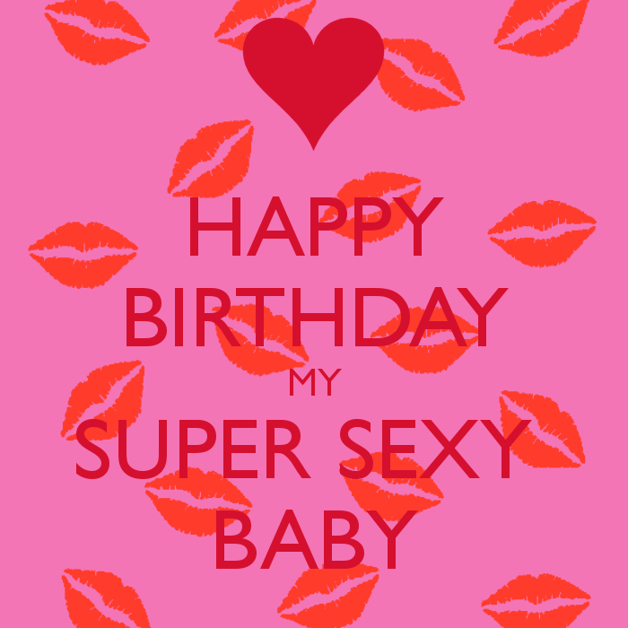 Happy Birthday My Super Sexy Baby :: Happy Birthday :: 