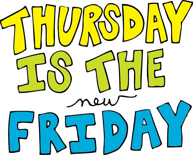 Thursday Is The New Friday Thursday MyNiceProfile