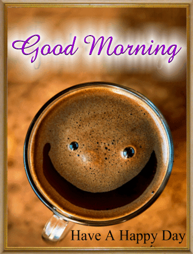 Good Morning! Have a Happy Day! -- Coffee :: Good Day :: MyNiceProfile.com