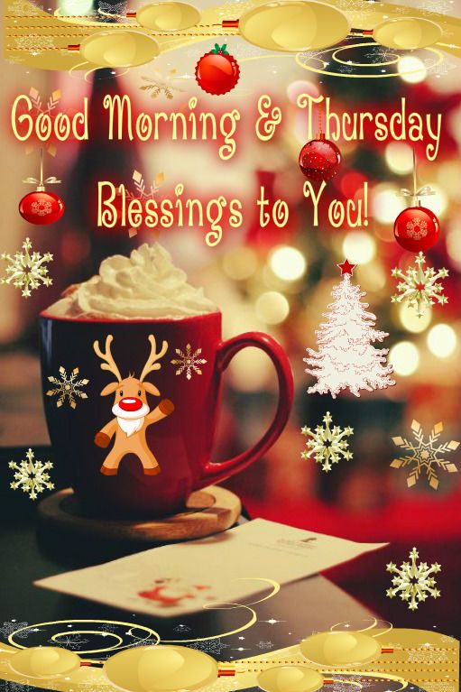 Good Morning & Thursday Blessings to You! -- Christmas :: Thursday