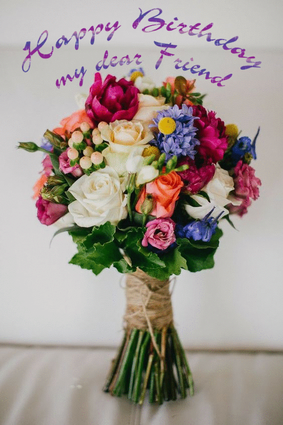 Happy Birthday My Dear Friend -- Flowers :: Happy Birthday