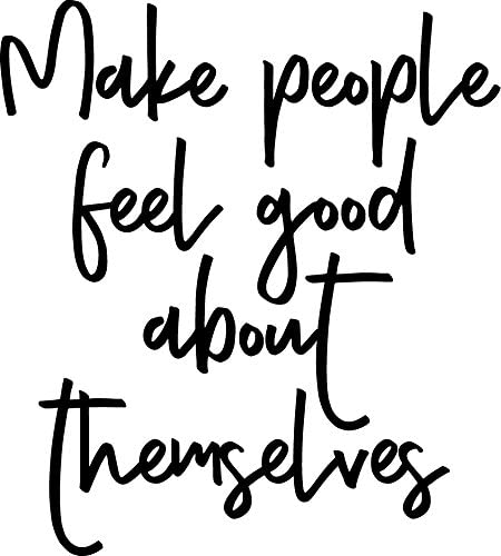 if-you-have-the-power-to-make-someone-feel-good-then-you-should-make