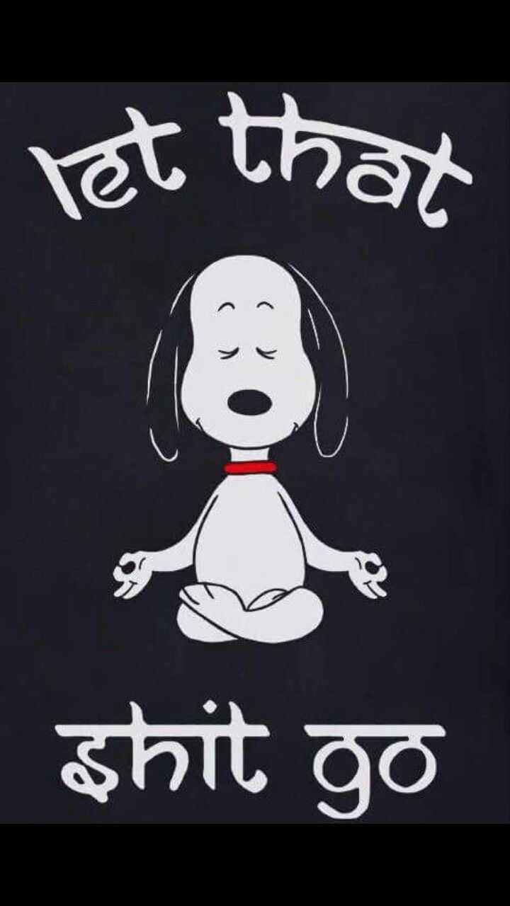 Let that shit go - Snoopy :: Quotes :: MyNiceProfile.com