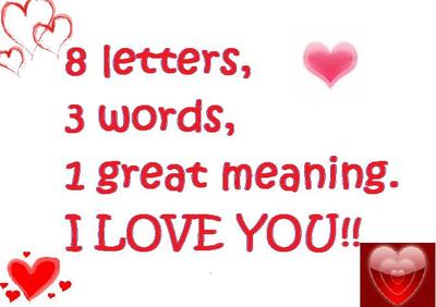 8 letters, 3 words, 1 great meaning, i love you!! :: Love