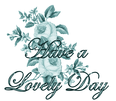 HAVE A LOVELY DAY Good Day MyNiceProfile HAVE A LOVELY DAY Good Day MyNiceProfile